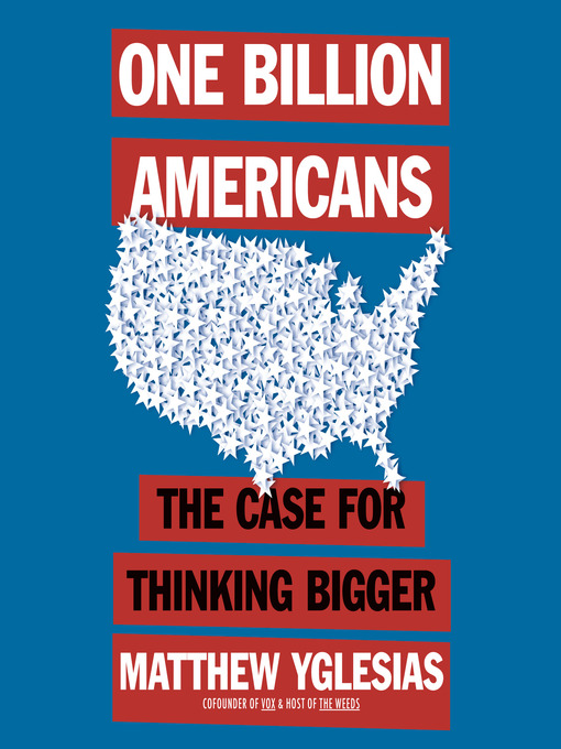 Title details for One Billion Americans by Matthew Yglesias - Available